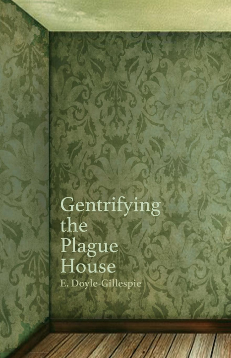 Libro Gentrifying the Plague House EDW DOYLE-GILLESPIE