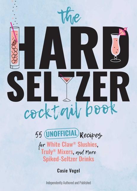 Könyv Hard Seltzer Cocktail Book Cassie Vogel