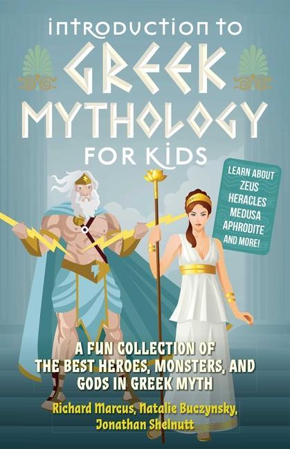 Книга Introduction To Greek Mythology For Kids Richard Marcus