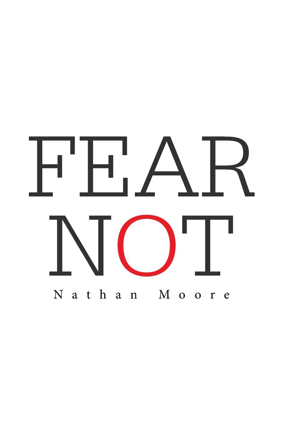 Book Fear Not NATHAN MOORE