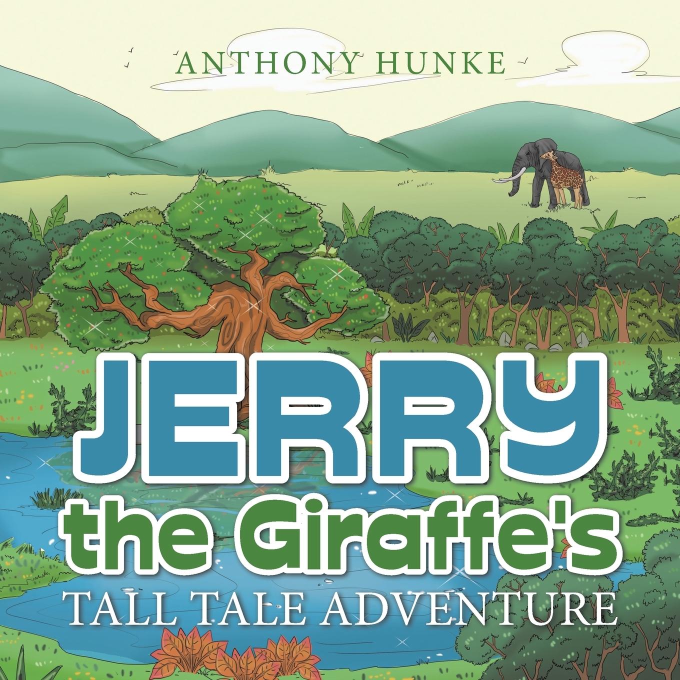 Książka Jerry the Giraffe's Tall Tale Adventure ANTHONY HUNKE