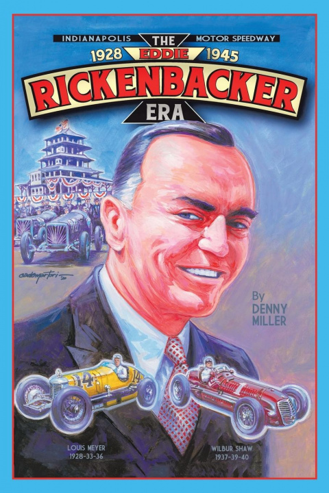 Könyv Indianapolis Motor Speedway- the Eddie Rickenbacker Era DENNY MILLER