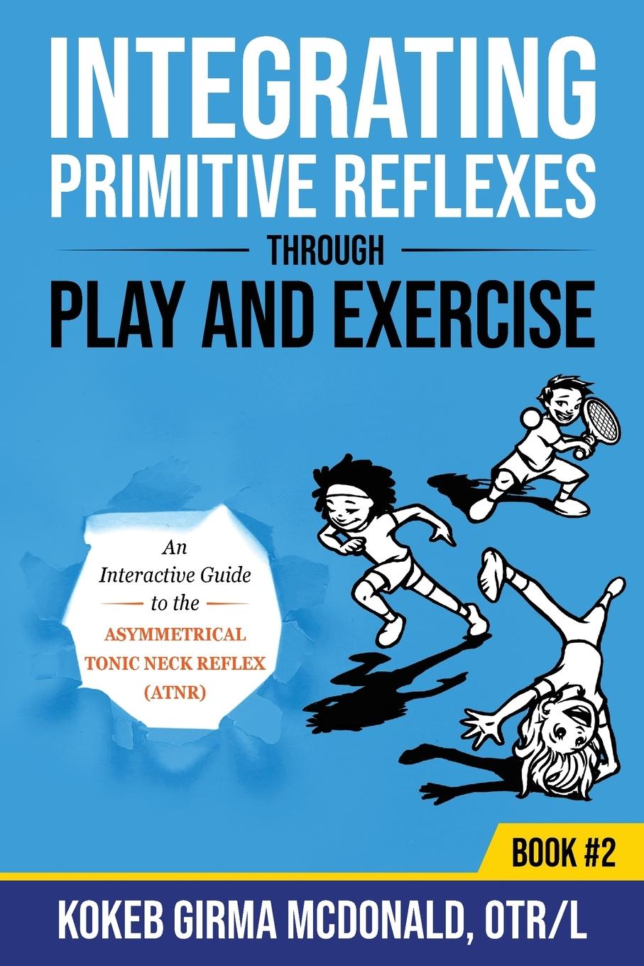 Könyv Integrating Primitive Reflexes Through Play and Exercise 