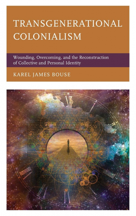 Knjiga Transgenerational Colonialism Karel James Bouse