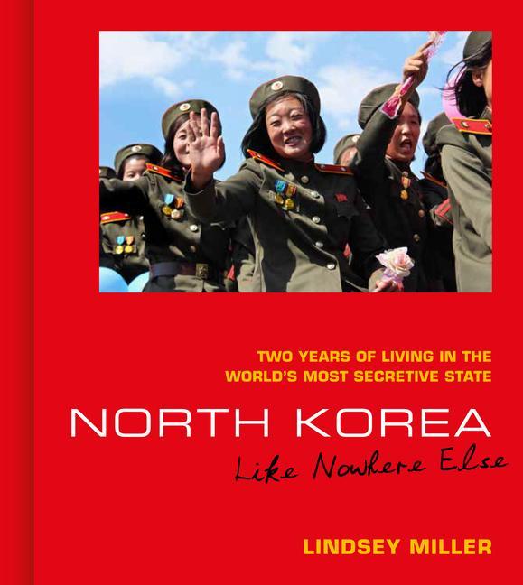 Kniha North Korea: Like Nowhere Else Lindsey Miller