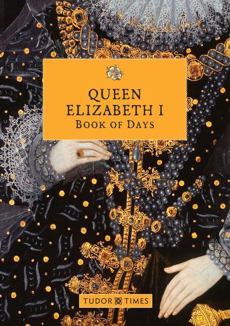 Kniha Queen Elizabeth I Book of Days Tudor Times