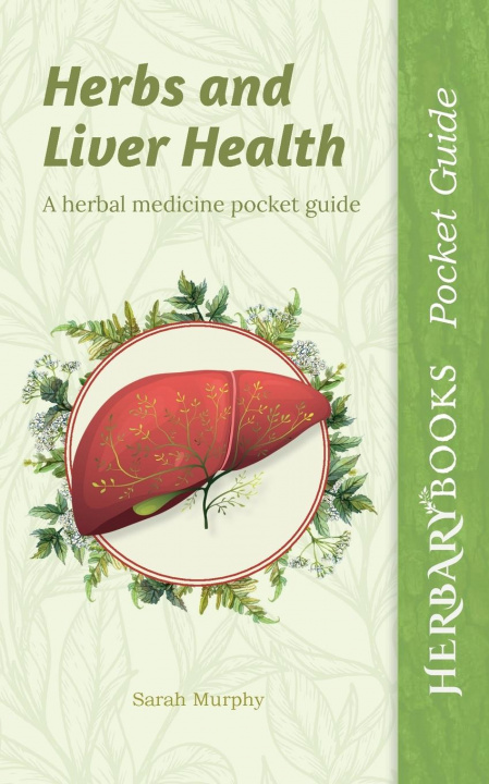 Knjiga Herbs and Liver Health Sarah Murphy