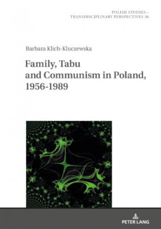 Könyv Family, Taboo and Communism in Poland, 1956-1989 Barbara Klich-Kluczewska
