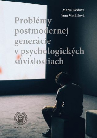 Kniha Problémy postmodernej generácie v psychologických súvislostiach Mária Dědová; Jana Vindišová