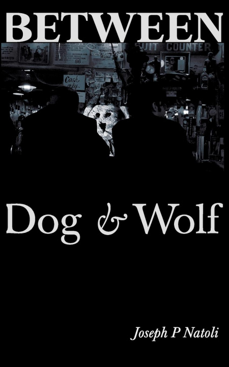 Knjiga Between Dog & Wolf Joseph P. Natoli