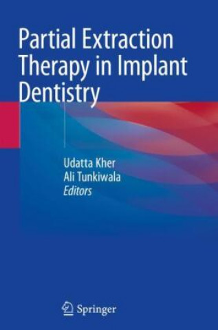 Kniha Partial Extraction Therapy in Implant Dentistry Udatta Kher