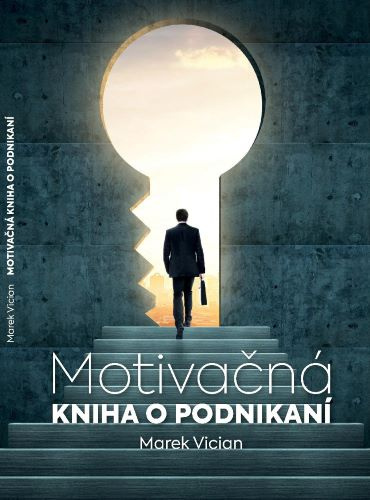 Kniha Motivačná kniha o podnikaní Marek Vician
