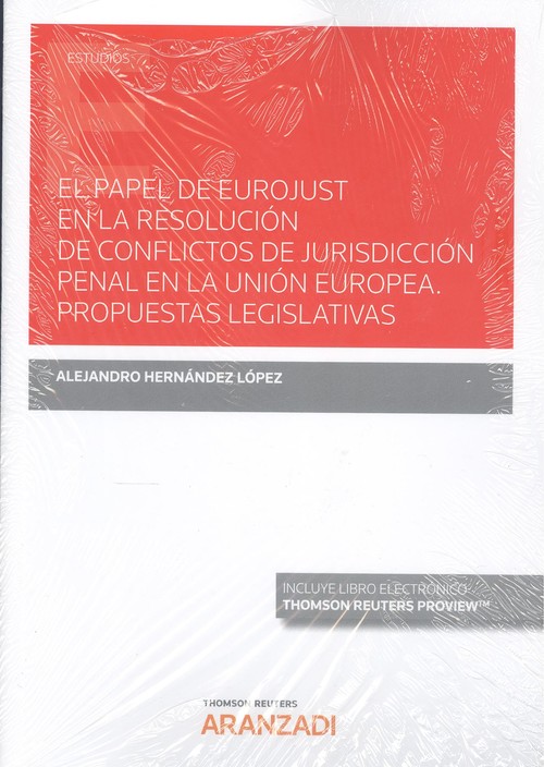 Книга PAPEL DE EUROJUST RESOLUCION DE CONFLICTOS JURISDICCIÓN PEN ALEJANDRO HERNANDEZ LOPEZ