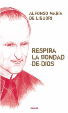 Kniha RESPIRA LA BONDAD DE DIOS ALFONSO MARIA DE LIGUORI