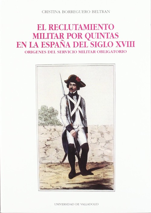 Kniha Reclutamiento Militar Por Quintas En La España Del Siglo Xviii, El. Orígenes Del CRISTINA BORREGUERO BELTRAN