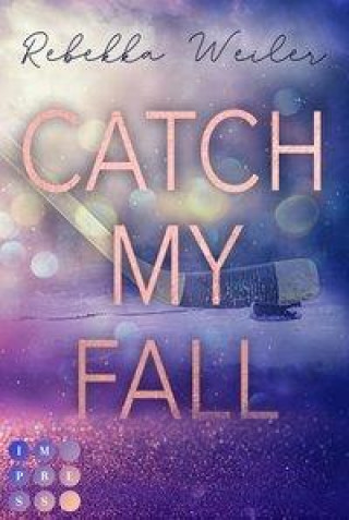 Knjiga Catch My Fall (»Catch Me«-Reihe) Rebekka Weiler