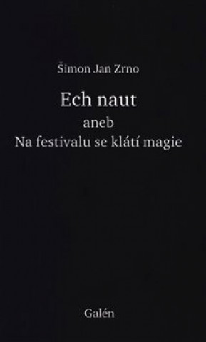 Kniha Ech naut aneb Na festivalu se klátí magie Šimon Jan Zrno