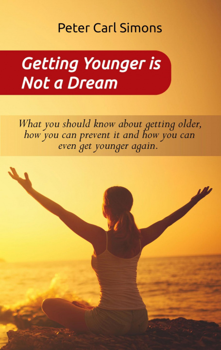 Knjiga Getting Younger is Not a Dream Peter Carl Simons