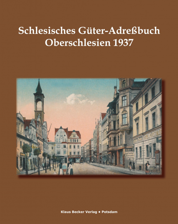 Kniha Schlesisches Güter-Adreßbuch, Oberschlesien 1937 Klaus Dieter Becker