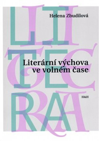 Carte Literární výchova ve volném čase Helena Zbudilová