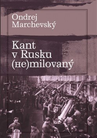 Kniha Kant v Rusku (ne)milovaný Ondrej Marchevský