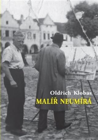 Knjiga Malíř neumírá Oldřich Klobas