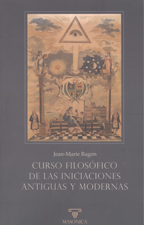 Carte Curso filosófico de las Iniciaciones antiguas y modernas JEAN-MARIE RAGON