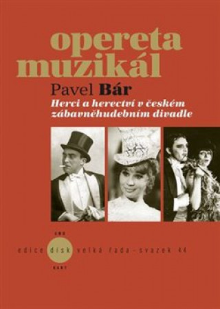 Knjiga Herci a herectví v českém zábavněhudebním divadle Pavel Bár