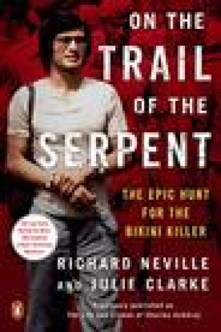 Könyv On the Trail of the Serpent: The Epic Hunt for the Bikini Killer Julie Clarke