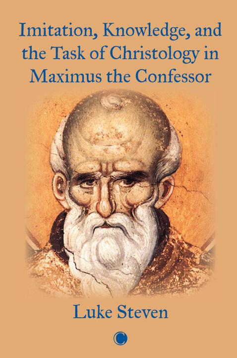 Book Imitation, Knowledge, and the Task of Christology in Maximus the Confessor Luke Steven