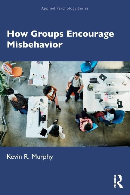 Knjiga How Groups Encourage Misbehavior Kevin R Murphy