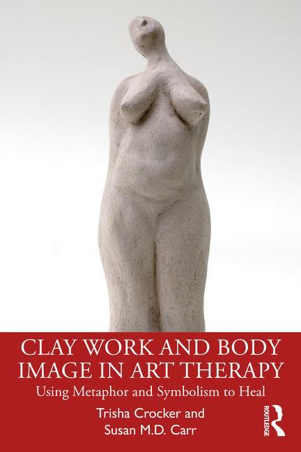 Kniha Clay Work and Body Image in Art Therapy Trisha Crocker