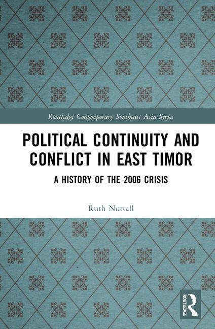 Kniha Political Continuity and Conflict in East Timor Ruth Nuttall