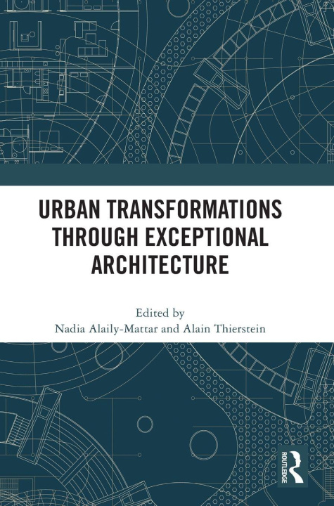 Buch Urban Transformations through Exceptional Architecture Nadia Alaily-Mattar