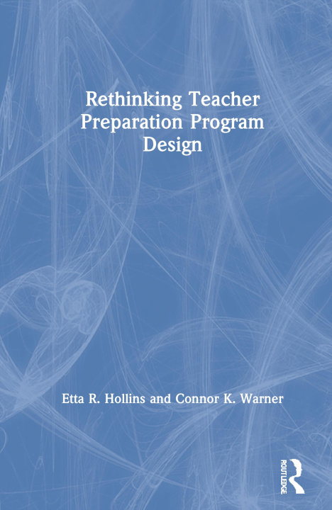 Knjiga Rethinking Teacher Preparation Program Design Hollins