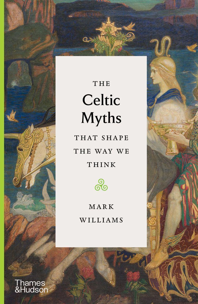 Könyv Celtic Myths That Shape the Way We Think MARK WILLIAMS
