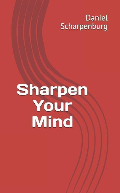 Boek Sharpen Your Mind Daniel Scharpenburg