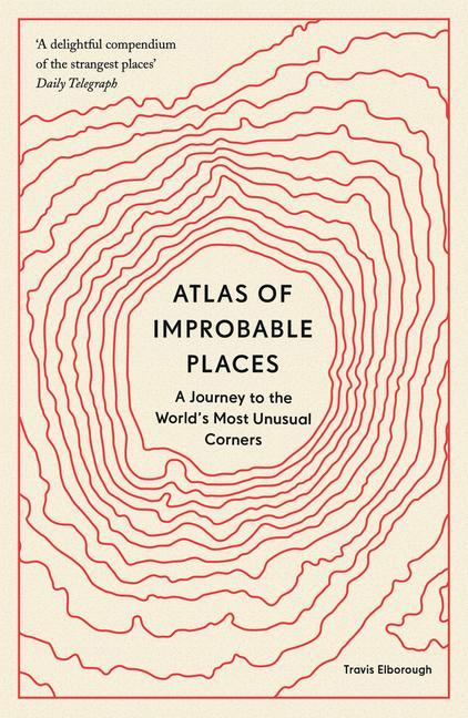Книга Atlas of Improbable Places Travis Elborough