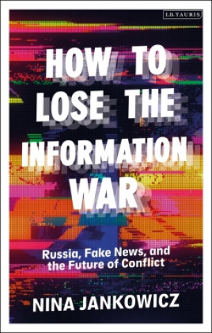 Kniha How to Lose the Information War 