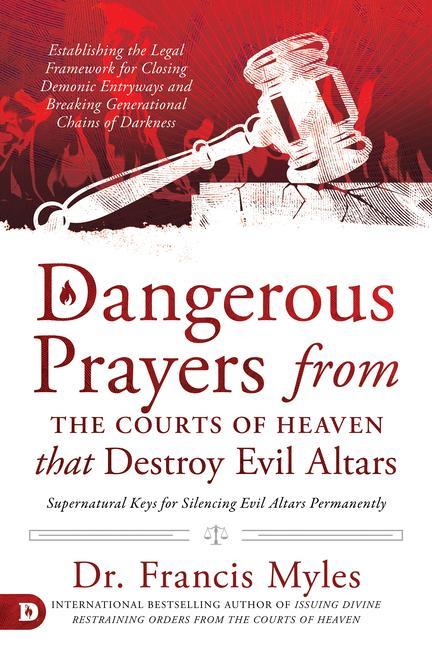 Könyv Dangerous Prayers from the Courts of Heaven that Destroy Evi 