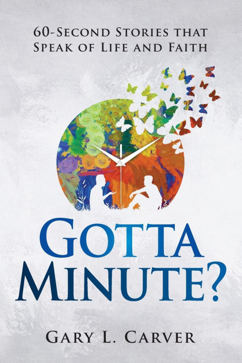Knjiga Gotta Minute? Gary L. Carver