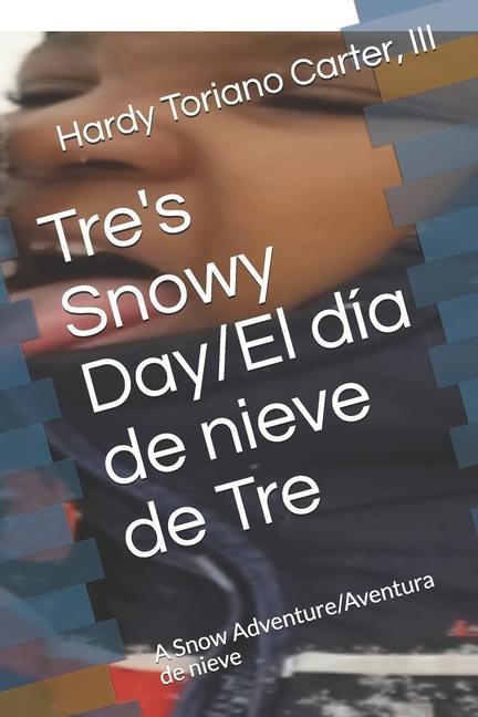 Knjiga Tre's Snowy Day: A Snow Adventure Carter  Hardy Toriano  III