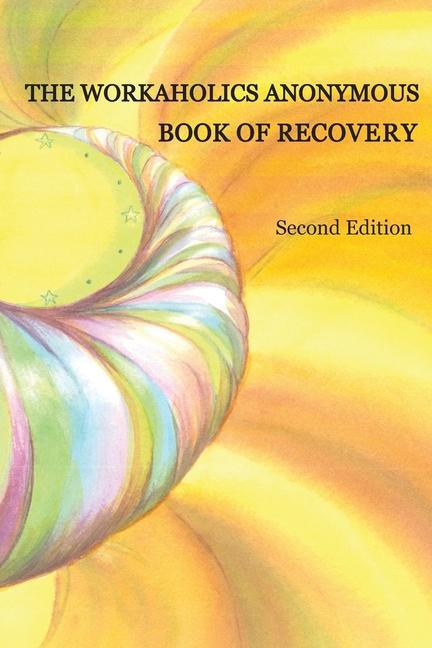 Carte The Workaholics Anonymous Book of Recovery: Second Edition 