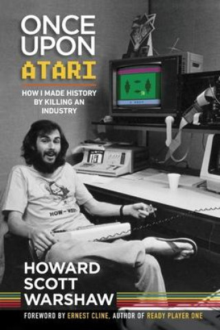 Könyv Once Upon Atari: How I made history by killing an industry 