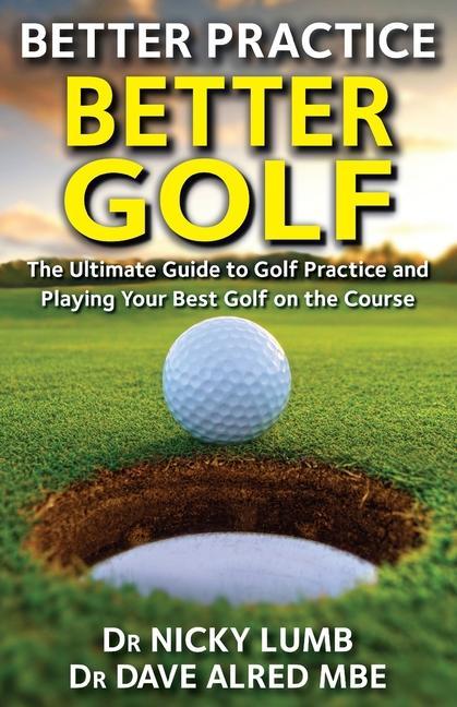 Knjiga Better Practice Better Golf Nicky Lumb
