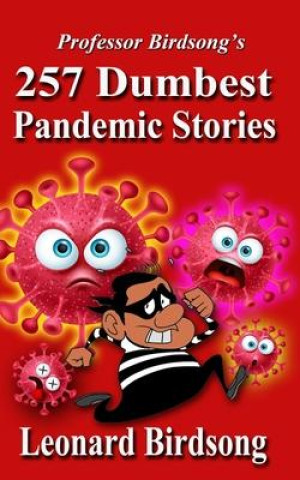 Book Professor Birdsong's: 257 Dumbest Pandemic Stories 