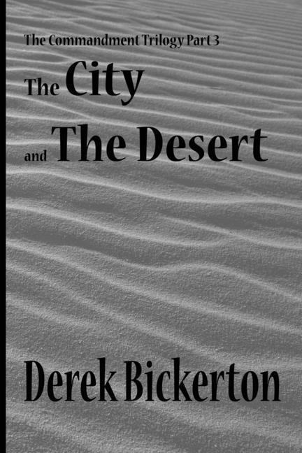 Knjiga The City and the Desert: The Commandment Trilogy Part 3 Derek Bickerton