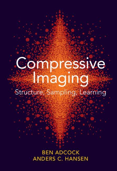 Book Compressive Imaging: Structure, Sampling, Learning Anders C. Hansen
