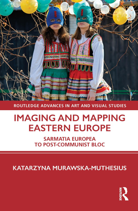 Knjiga Imaging and Mapping Eastern Europe Murawska-Muthesius