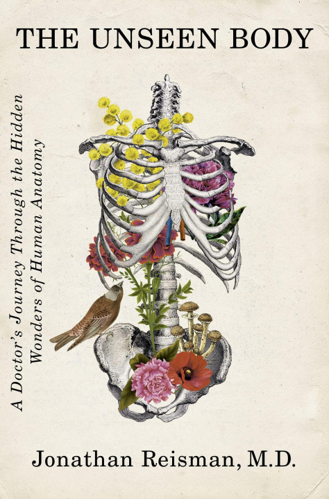 Книга The Unseen Body: A Doctor's Journey Through the Hidden Wonders of Human Anatomy 